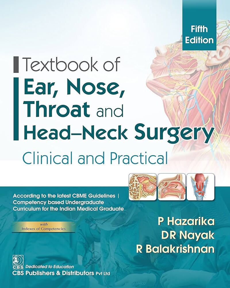 Textbook of ENT, Nose, Throat and Head-Neck Surgery: Clinical and Practical, 5e